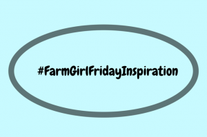 #FarmGirlFridayInspiration